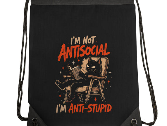 I'm Not Antisocial I'm Antistupid