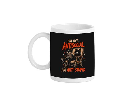 I'm Not Antisocial I'm Antistupid