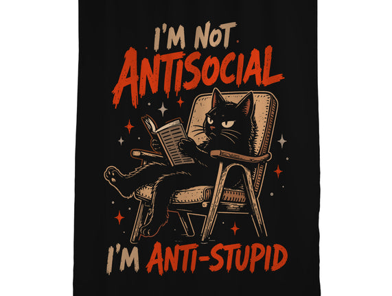 I'm Not Antisocial I'm Antistupid