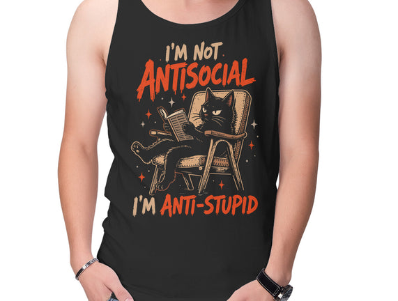 I'm Not Antisocial I'm Antistupid