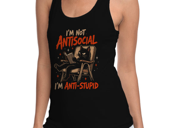 I'm Not Antisocial I'm Antistupid