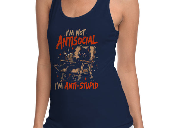 I'm Not Antisocial I'm Antistupid