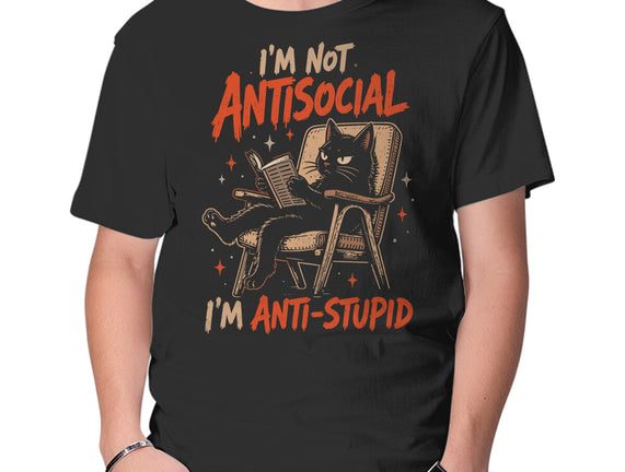 I'm Not Antisocial I'm Antistupid