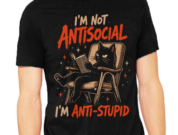 I'm Not Antisocial I'm Antistupid