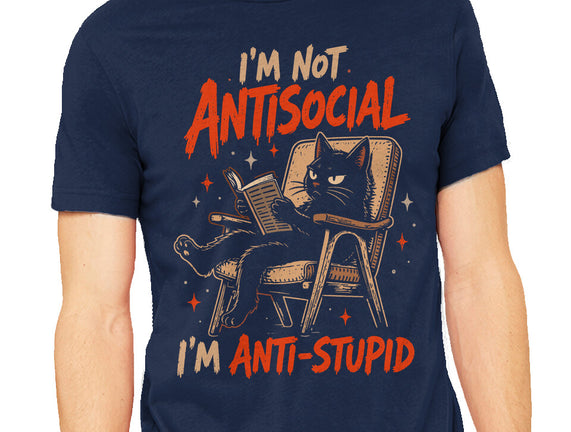 I'm Not Antisocial I'm Antistupid