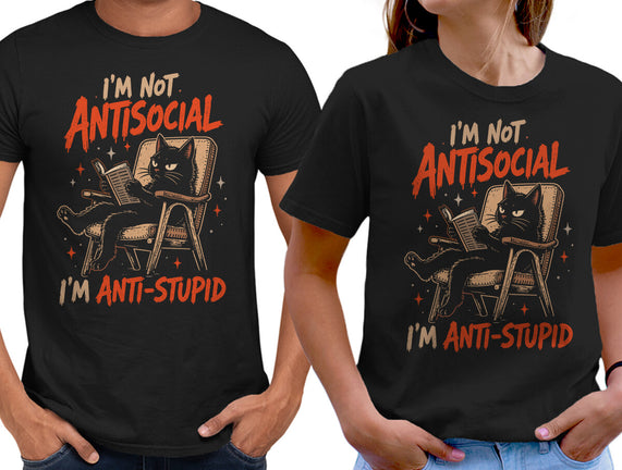 I'm Not Antisocial I'm Antistupid