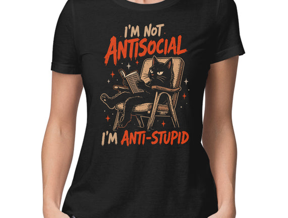 I'm Not Antisocial I'm Antistupid