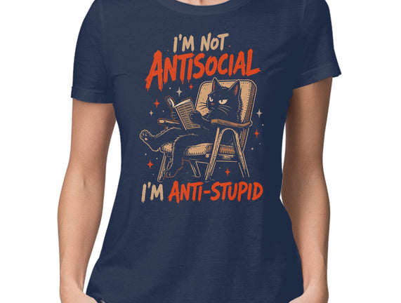 I'm Not Antisocial I'm Antistupid