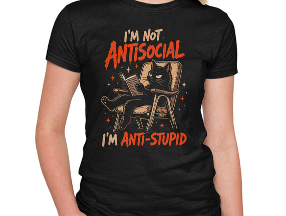 I'm Not Antisocial I'm Antistupid