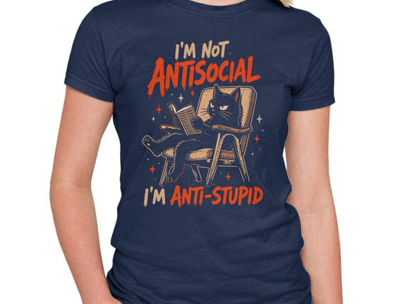 I'm Not Antisocial I'm Antistupid
