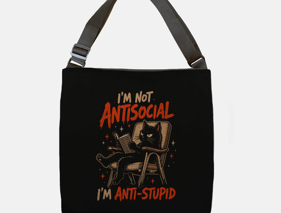 I'm Not Antisocial I'm Antistupid
