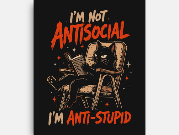 I'm Not Antisocial I'm Antistupid