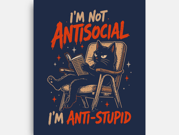I'm Not Antisocial I'm Antistupid