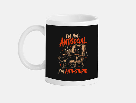 I'm Not Antisocial I'm Antistupid