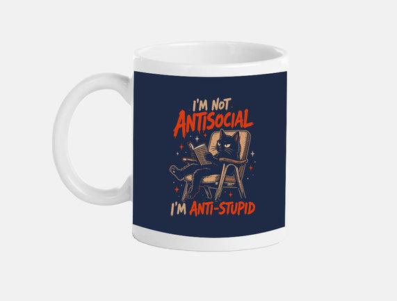 I'm Not Antisocial I'm Antistupid