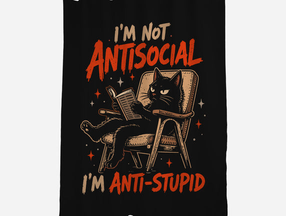 I'm Not Antisocial I'm Antistupid