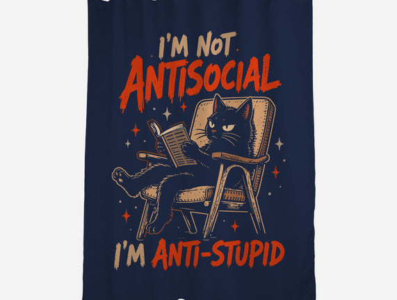 I'm Not Antisocial I'm Antistupid