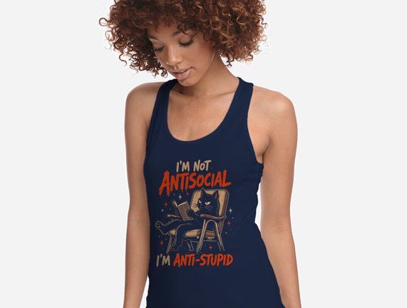 I'm Not Antisocial I'm Antistupid