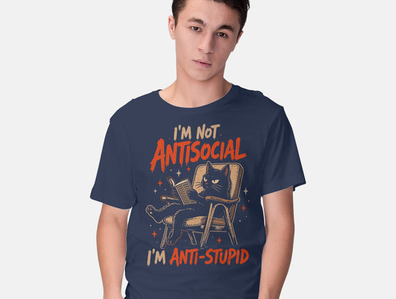 I'm Not Antisocial I'm Antistupid