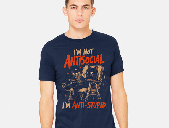 I'm Not Antisocial I'm Antistupid