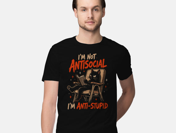 I'm Not Antisocial I'm Antistupid