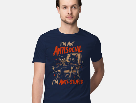 I'm Not Antisocial I'm Antistupid