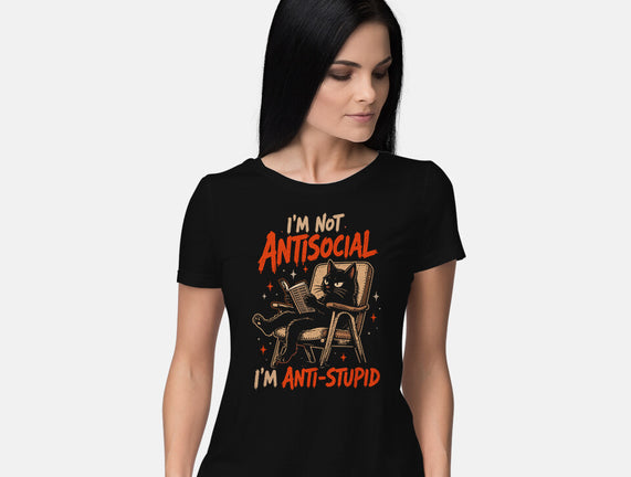 I'm Not Antisocial I'm Antistupid