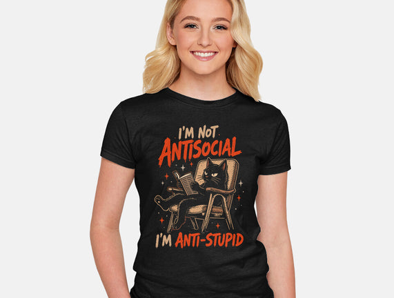 I'm Not Antisocial I'm Antistupid