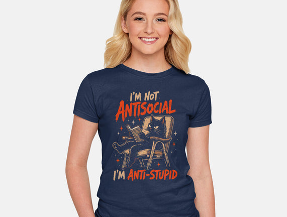 I'm Not Antisocial I'm Antistupid