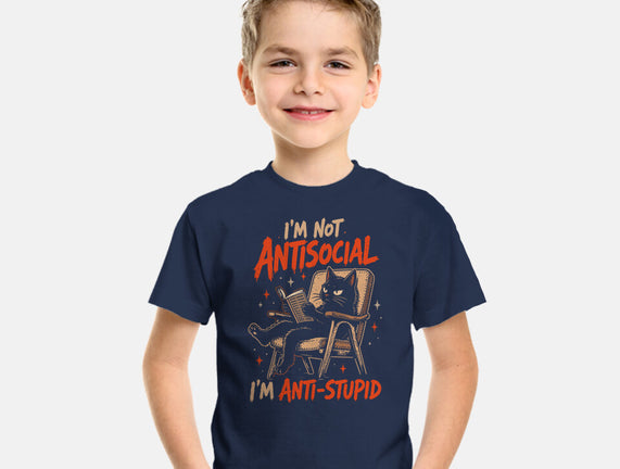 I'm Not Antisocial I'm Antistupid
