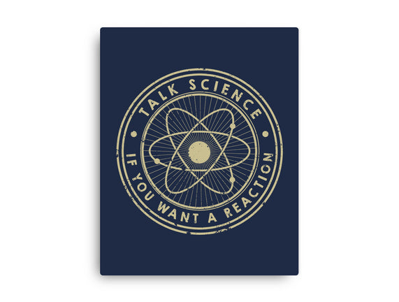 Talk Science If You Want A Reaction