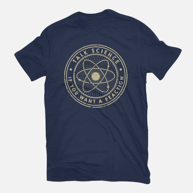 Talk Science If You Want A Reaction-Womens-Basic-Tee-tobefonseca