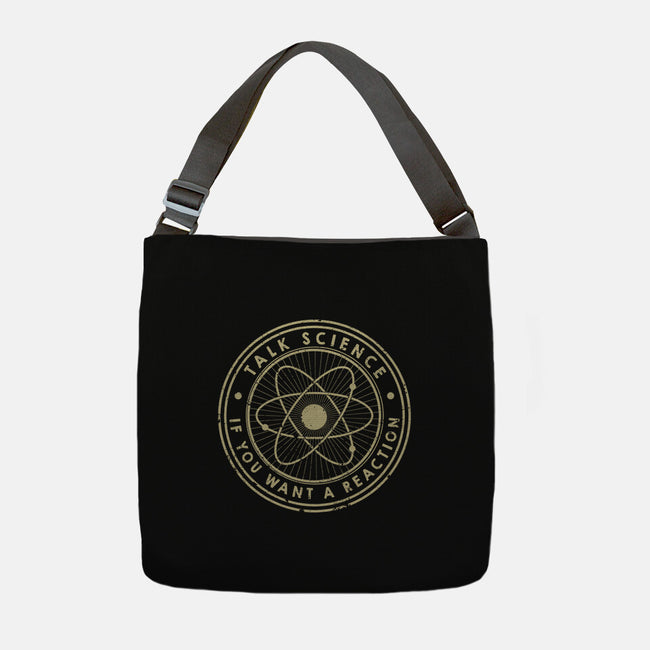 Talk Science If You Want A Reaction-None-Adjustable Tote-Bag-tobefonseca