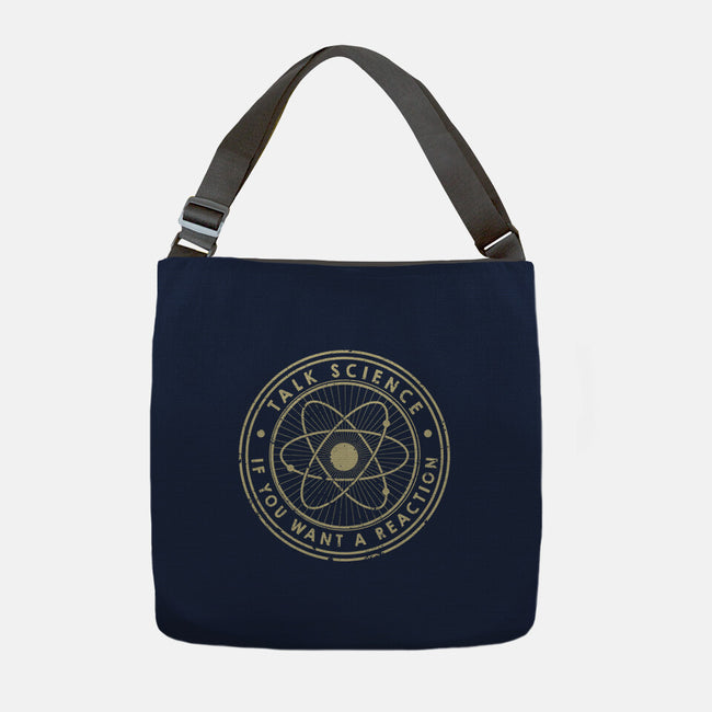 Talk Science If You Want A Reaction-None-Adjustable Tote-Bag-tobefonseca