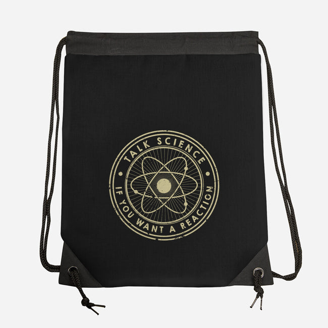 Talk Science If You Want A Reaction-None-Drawstring-Bag-tobefonseca