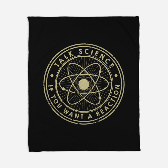 Talk Science If You Want A Reaction-None-Fleece-Blanket-tobefonseca
