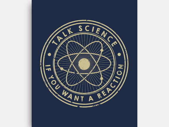 Talk Science If You Want A Reaction