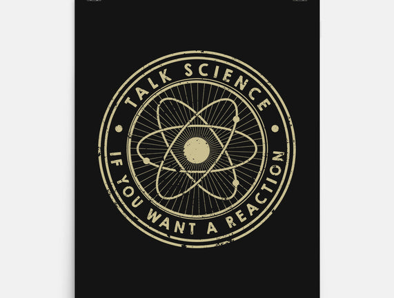 Talk Science If You Want A Reaction