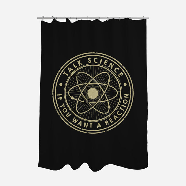 Talk Science If You Want A Reaction-None-Polyester-Shower Curtain-tobefonseca