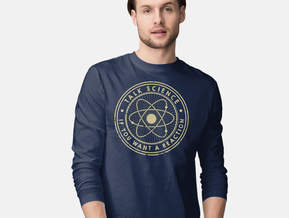 Talk Science If You Want A Reaction