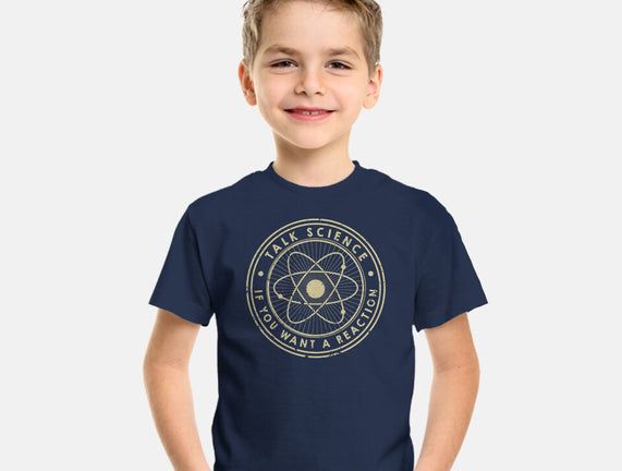 Talk Science If You Want A Reaction