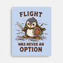 Flight Was Never An Option-None-Stretched-Canvas-kg07