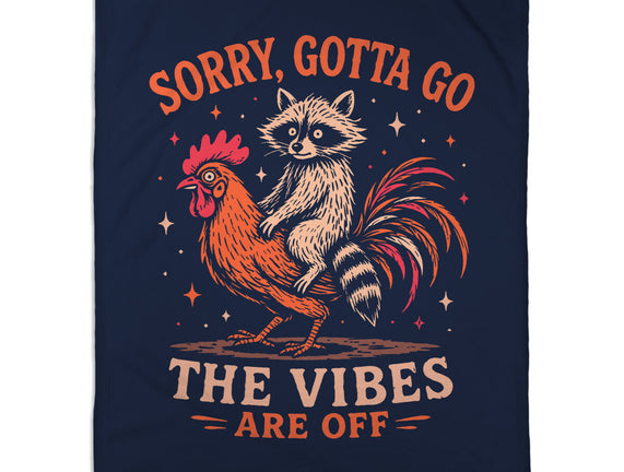 Gotta Go The Vibes Are Off