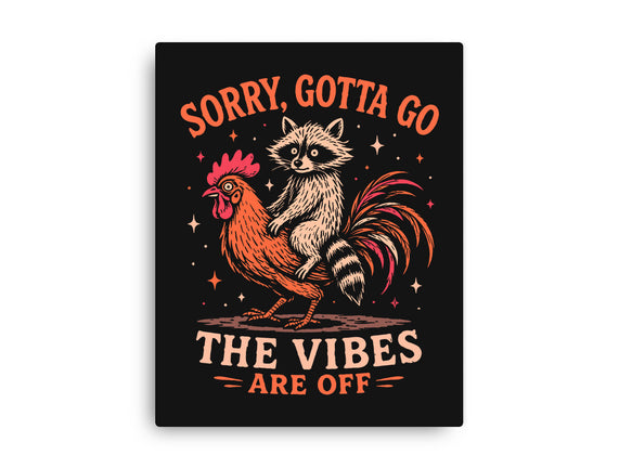 Gotta Go The Vibes Are Off