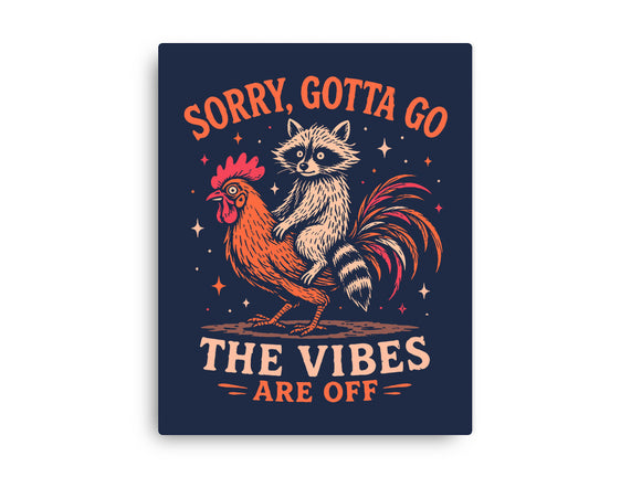 Gotta Go The Vibes Are Off
