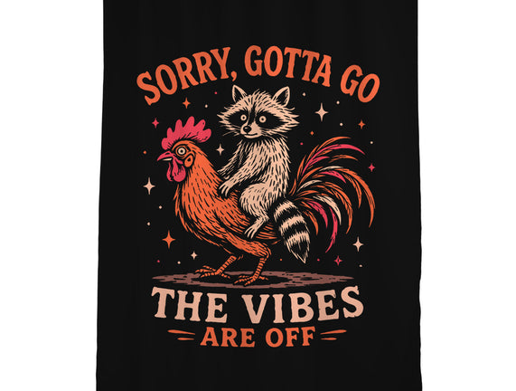 Gotta Go The Vibes Are Off