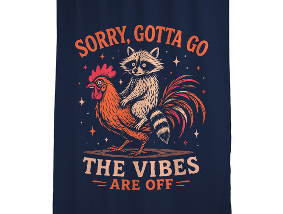 Gotta Go The Vibes Are Off