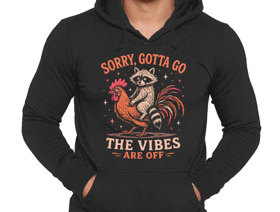 Gotta Go The Vibes Are Off
