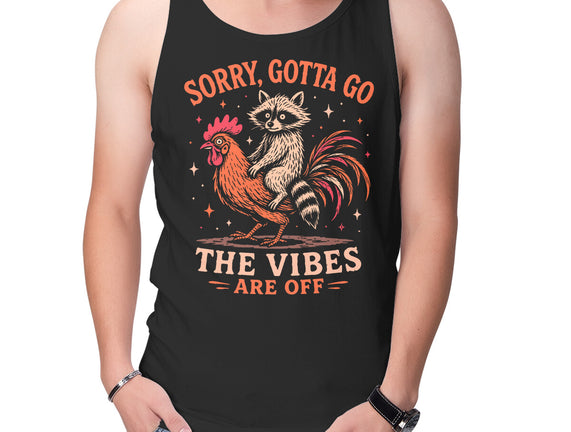 Gotta Go The Vibes Are Off