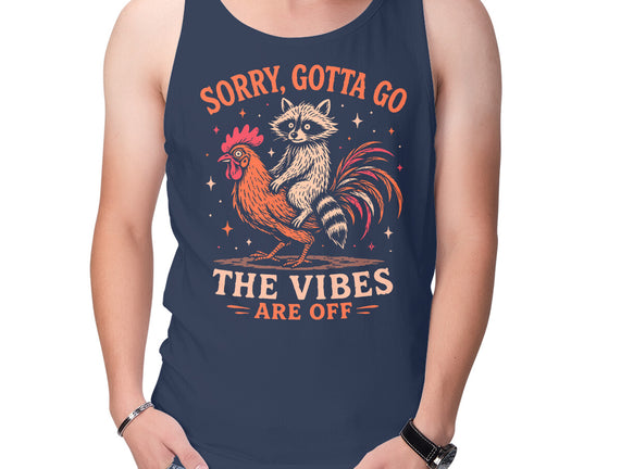 Gotta Go The Vibes Are Off